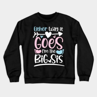 Either Way It Goes I'm The Big Sis Crewneck Sweatshirt